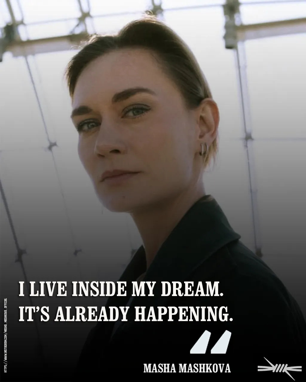 I live inside my dream. It’s already happening.